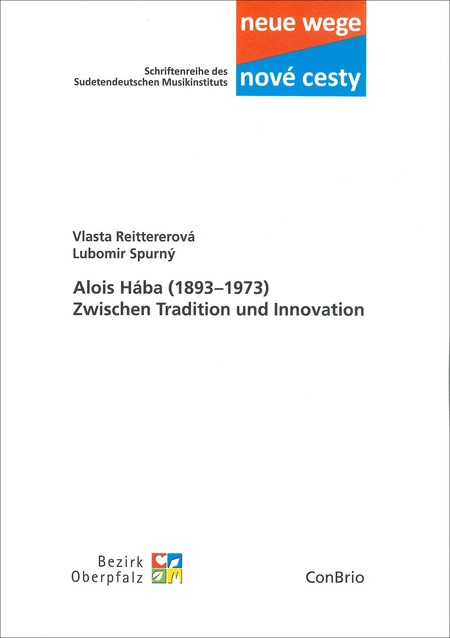 Vlasta Reittererová u. Lubomír Spurný „Alois Hába (1993 – 1973) - Zwischen Tradition und Innovation“